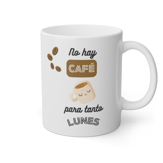 Taza 'No Hay Café para Tanto Lunes'