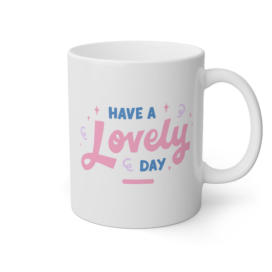 Taza 'Have a Lovely Day'